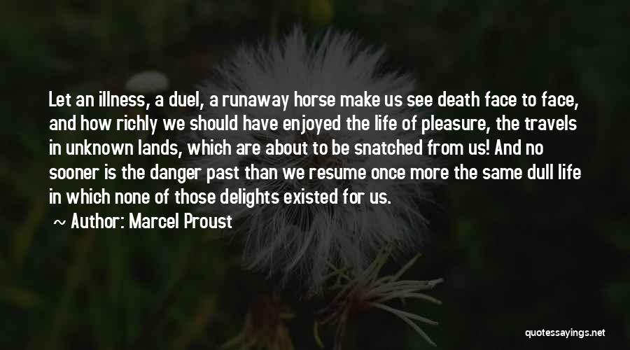 In The Face Of Danger Quotes By Marcel Proust