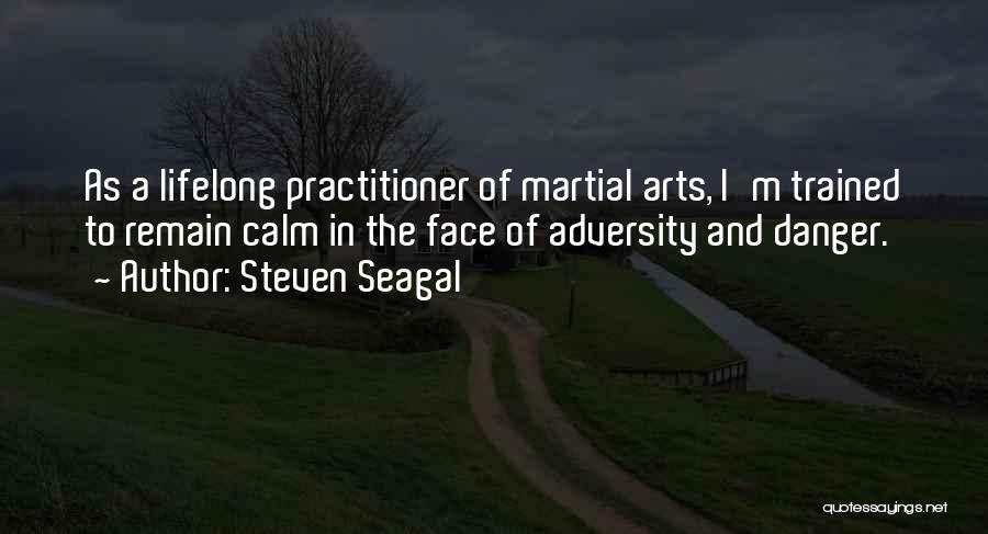 In The Face Of Danger Quotes By Steven Seagal