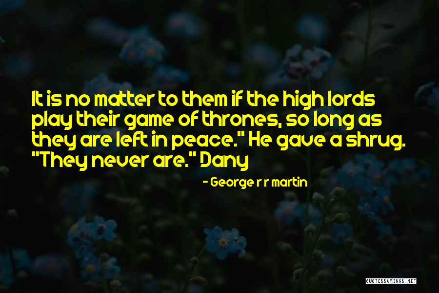 In The Game Of Thrones Quotes By George R R Martin In The Game Of Thrones Quotes By George R R Martin