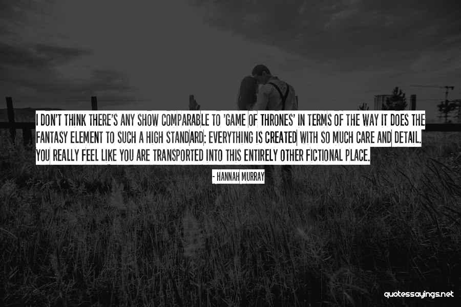 In The Game Of Thrones Quotes By Hannah Murray In The Game Of Thrones Quotes By Hannah Murray