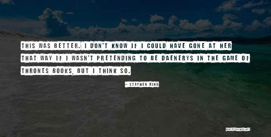In The Game Of Thrones Quotes By Stephen King In The Game Of Thrones Quotes By Stephen King