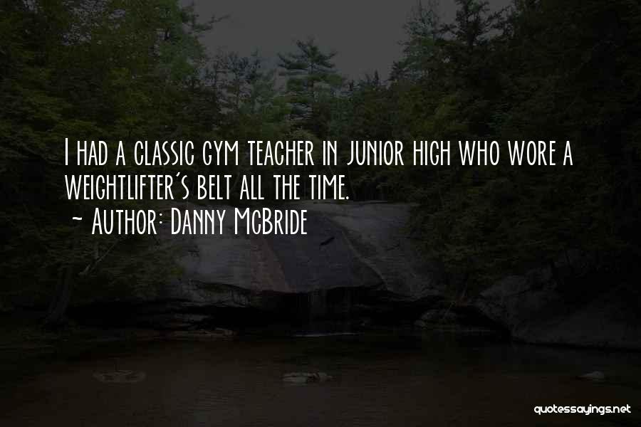 In The Gym Quotes By Danny McBride