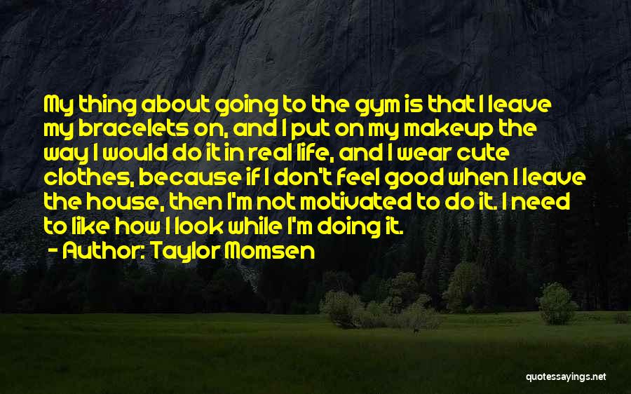 In The Gym Quotes By Taylor Momsen