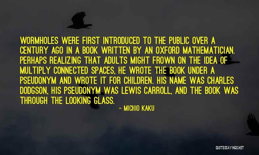 In The Looking Glass Quotes By Michio Kaku In The Looking Glass Quotes By Michio Kaku