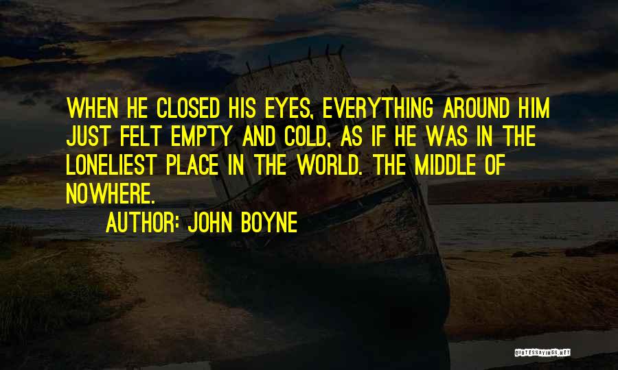 In The Middle Of Nowhere Quotes By John Boyne