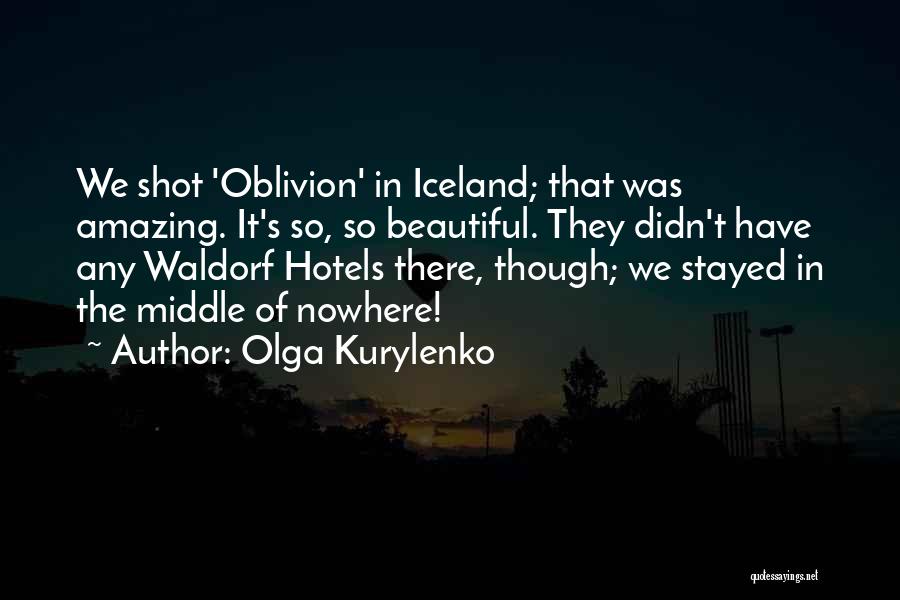 In The Middle Of Nowhere Quotes By Olga Kurylenko