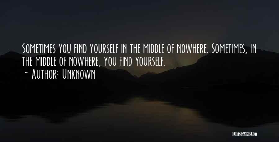 In The Middle Of Nowhere Quotes By Unknown