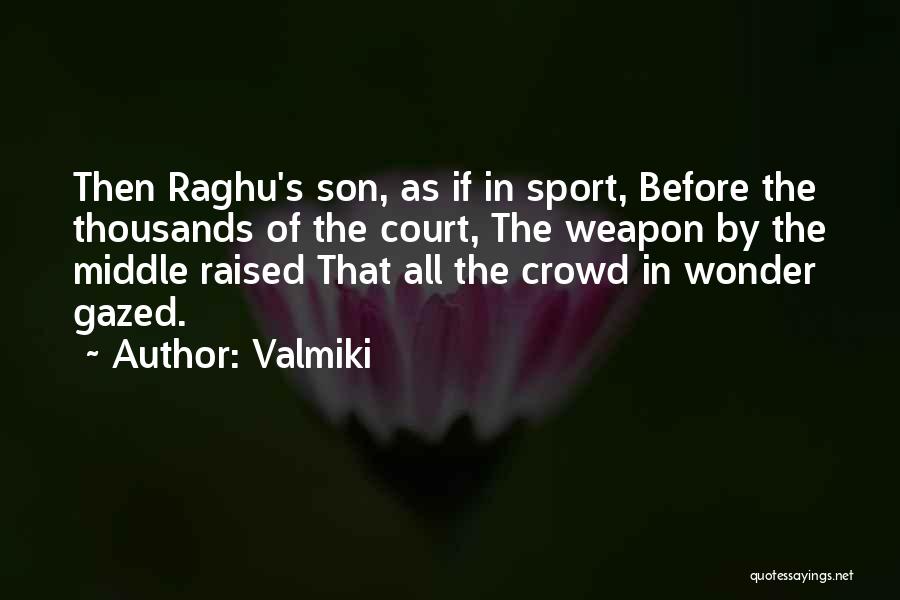 In The Middle Of The Crowd Quotes By Valmiki