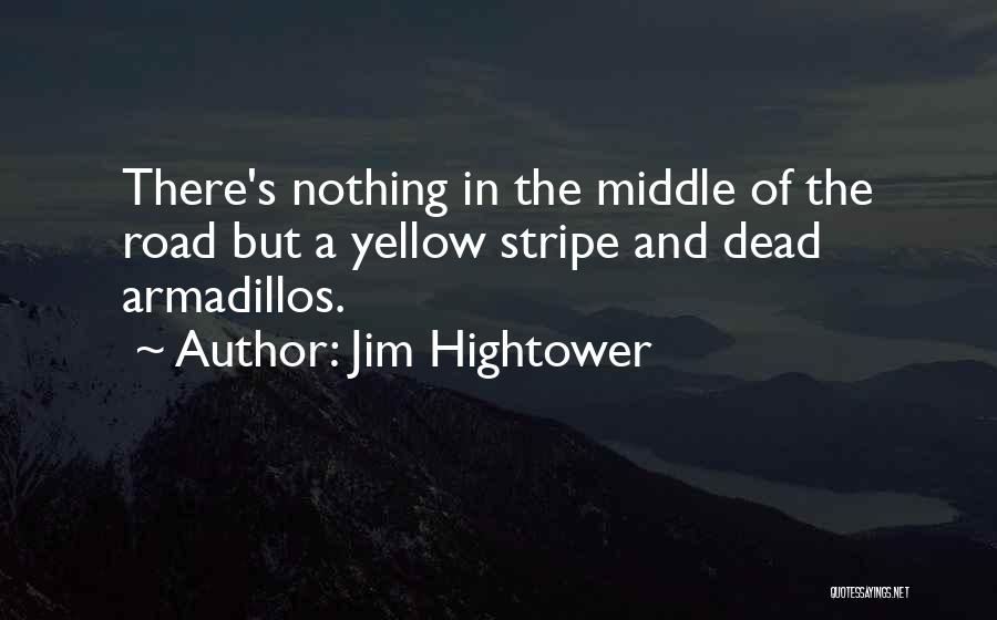 In The Middle Of The Road Quotes By Jim Hightower