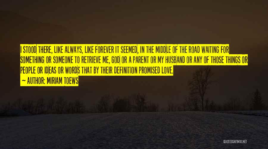 In The Middle Of The Road Quotes By Miriam Toews