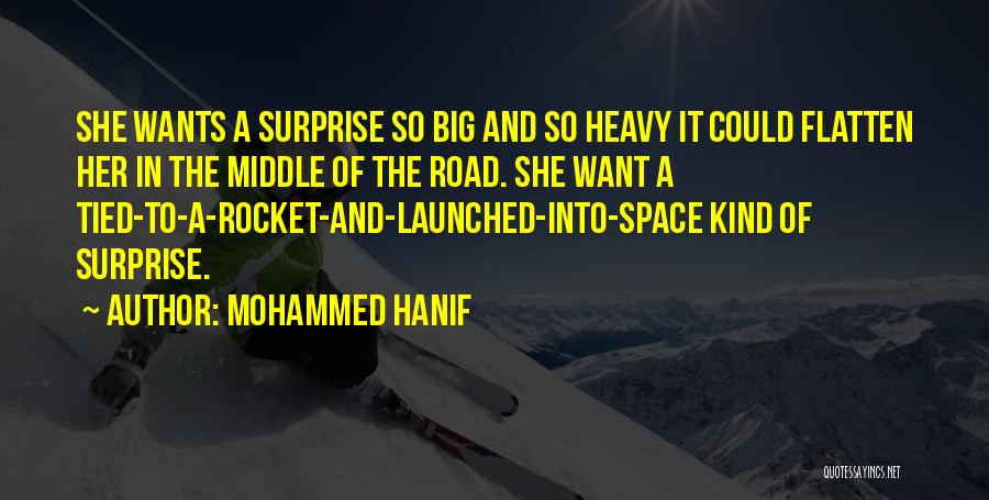 In The Middle Of The Road Quotes By Mohammed Hanif