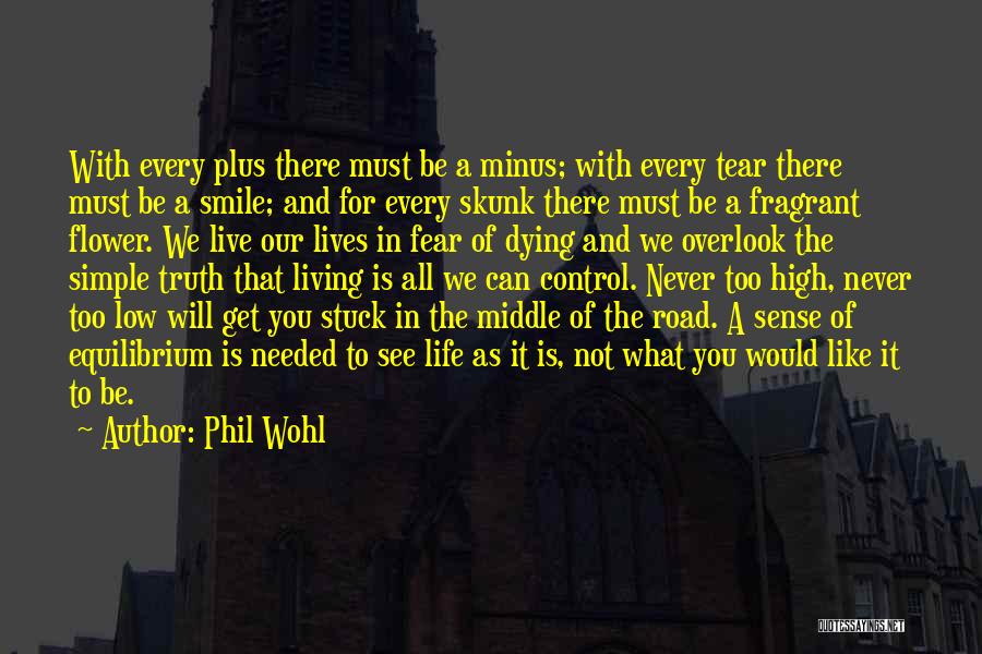 In The Middle Of The Road Quotes By Phil Wohl