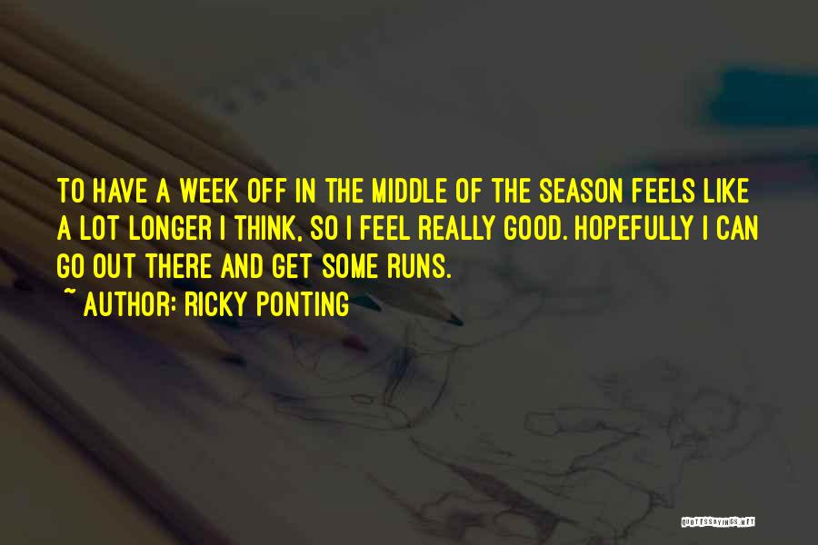 In The Middle Of The Week Quotes By Ricky Ponting