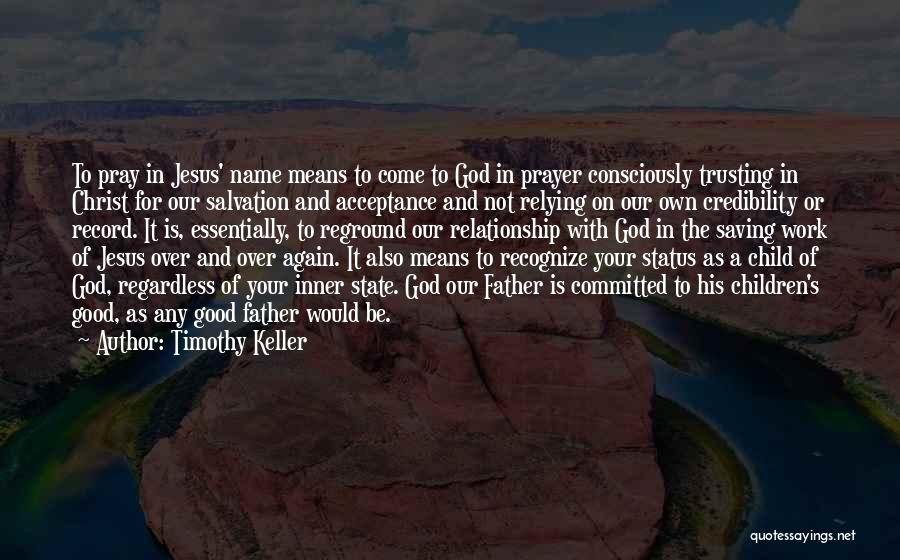 In The Name Of Our Father Quotes By Timothy Keller