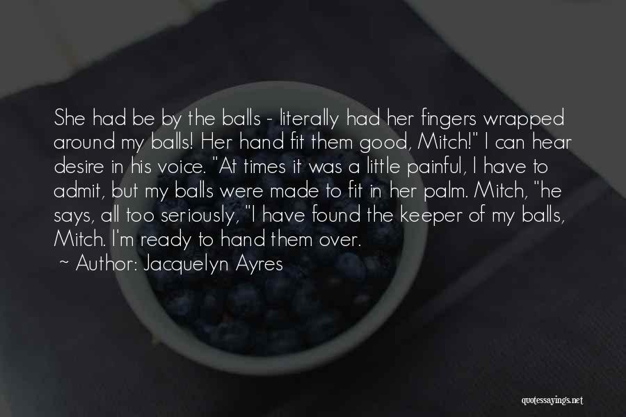 In The Palm Of My Hand Quotes By Jacquelyn Ayres