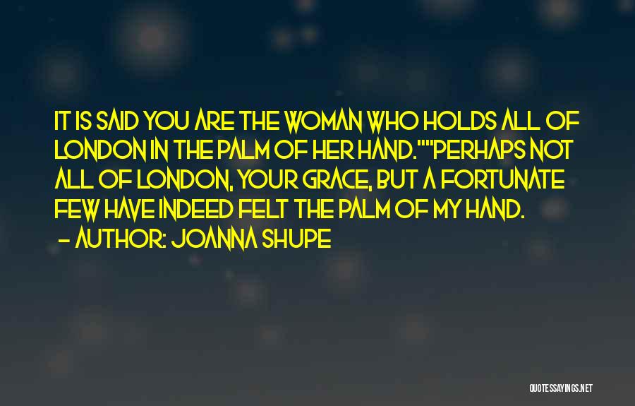 In The Palm Of My Hand Quotes By Joanna Shupe