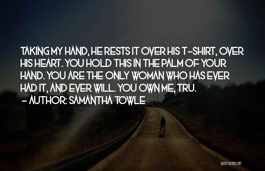 In The Palm Of My Hand Quotes By Samantha Towle