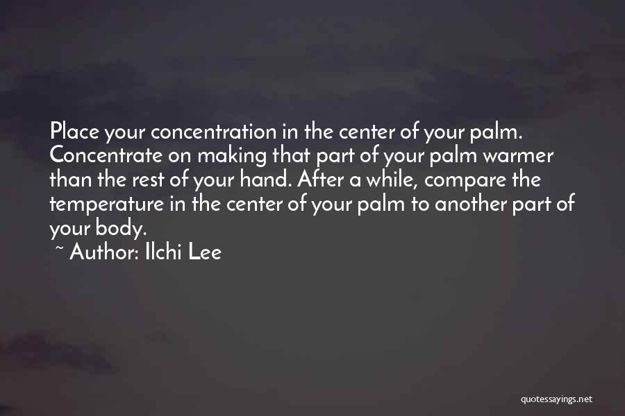 In The Palm Of Your Hand Quotes By Ilchi Lee