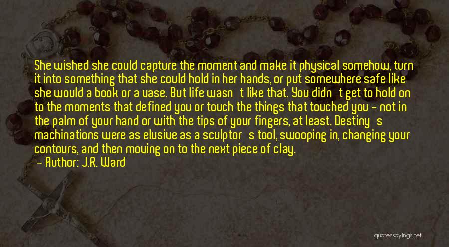 In The Palm Of Your Hand Quotes By J.R. Ward