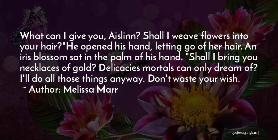 In The Palm Of Your Hand Quotes By Melissa Marr
