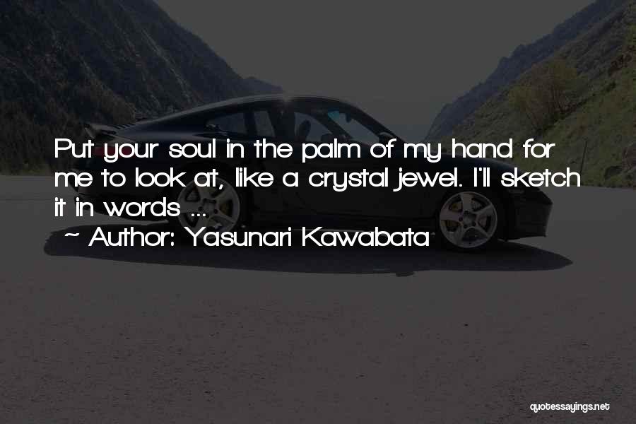 In The Palm Of Your Hand Quotes By Yasunari Kawabata