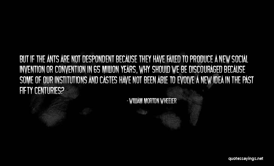 In The Past Quotes By William Morton Wheeler In The Past Quotes By William Morton Wheeler