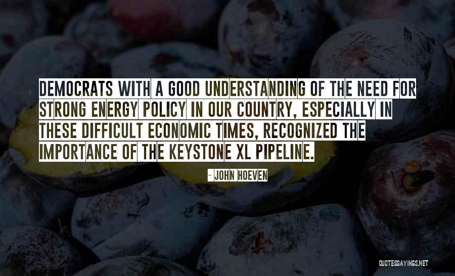 In These Difficult Times Quotes By John Hoeven In These Difficult Times Quotes By John Hoeven