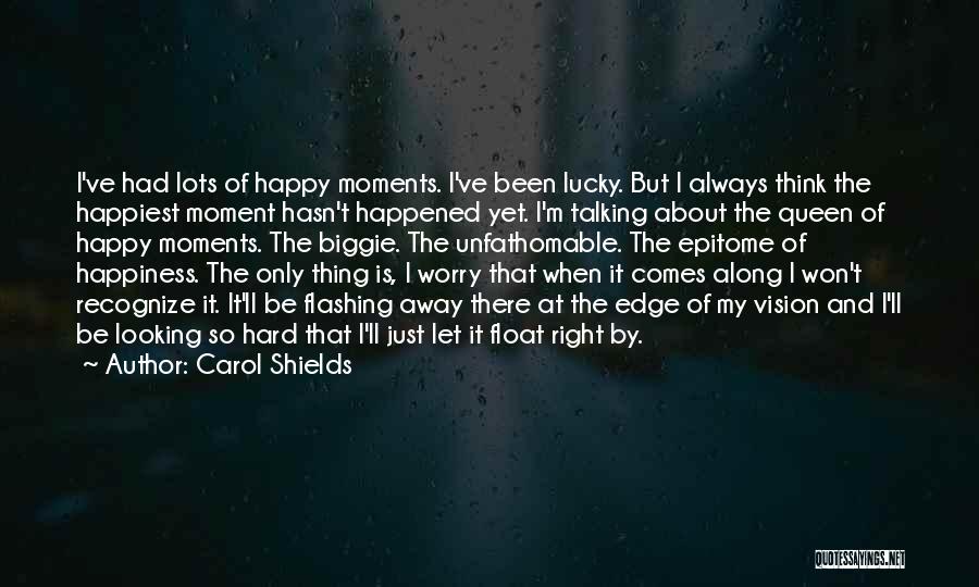 In This Moment I Am Happy Quotes By Carol Shields
