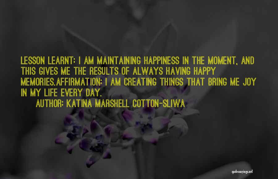 In This Moment I Am Happy Quotes By Katina Marshell Cotton-Sliwa