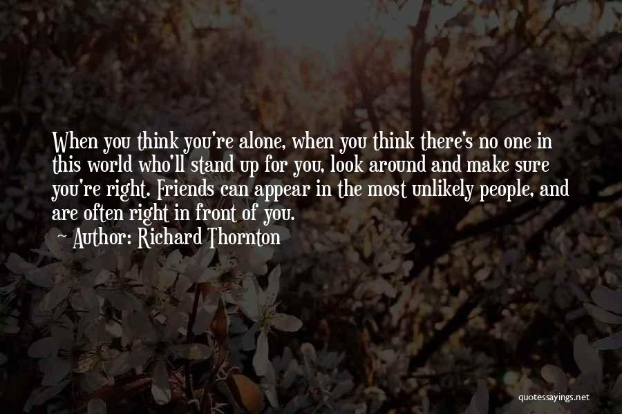 In This World Alone Quotes By Richard Thornton