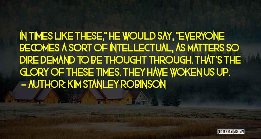 In Times Like These Quotes By Kim Stanley Robinson