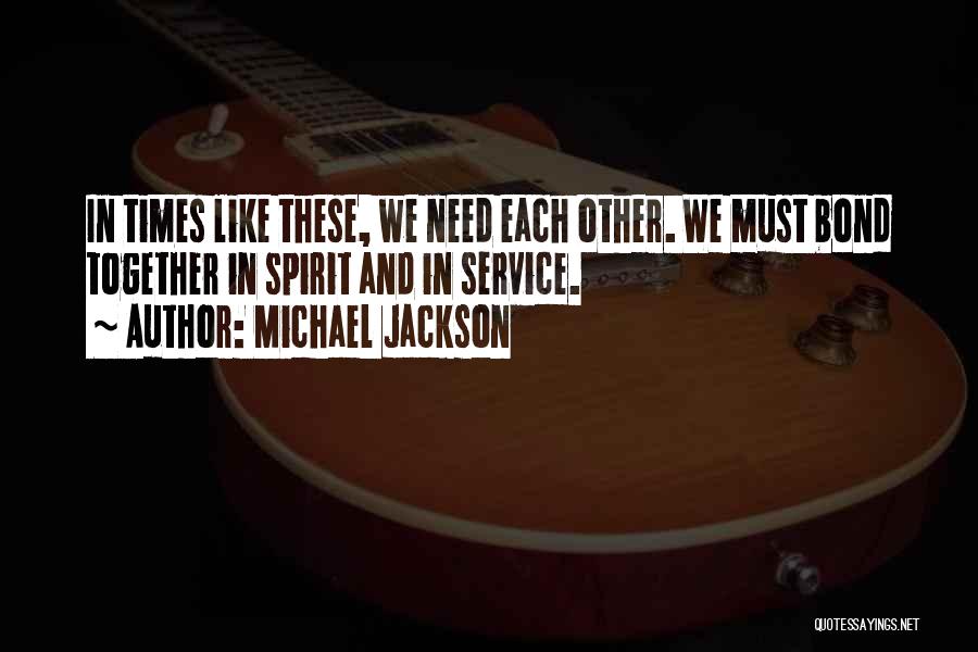 In Times Like These Quotes By Michael Jackson