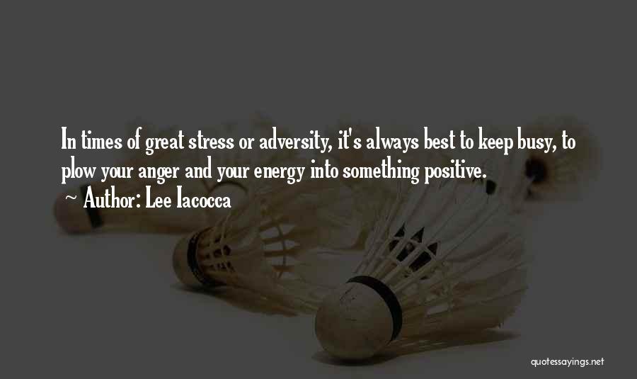 In Times Of Adversity Quotes By Lee Iacocca