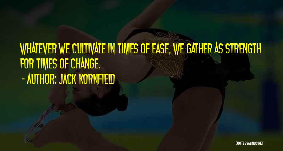 In Times Of Change Quotes By Jack Kornfield