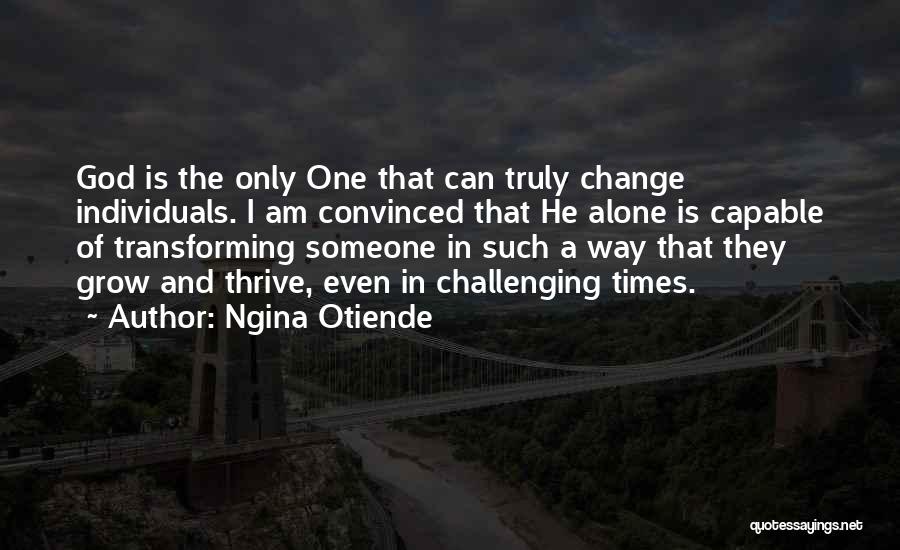 In Times Of Change Quotes By Ngina Otiende