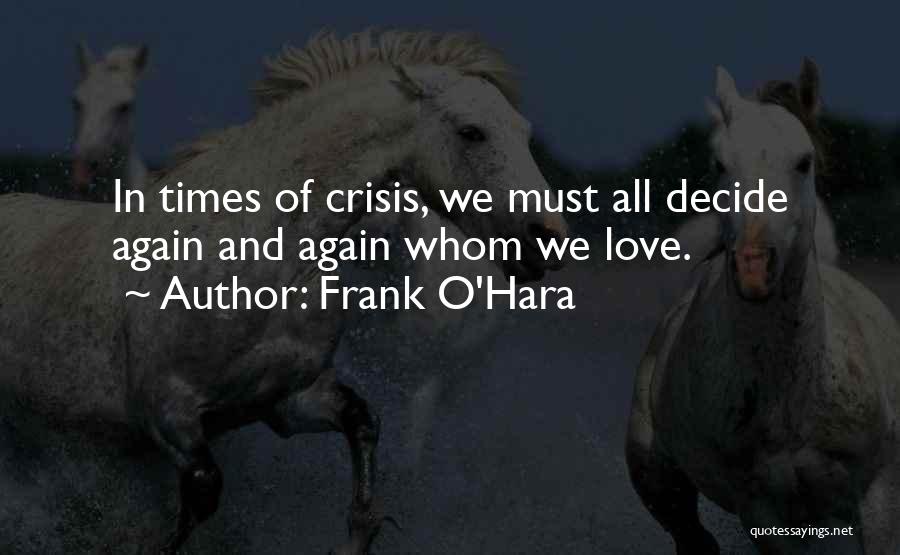 In Times Of Crisis Quotes By Frank O'Hara