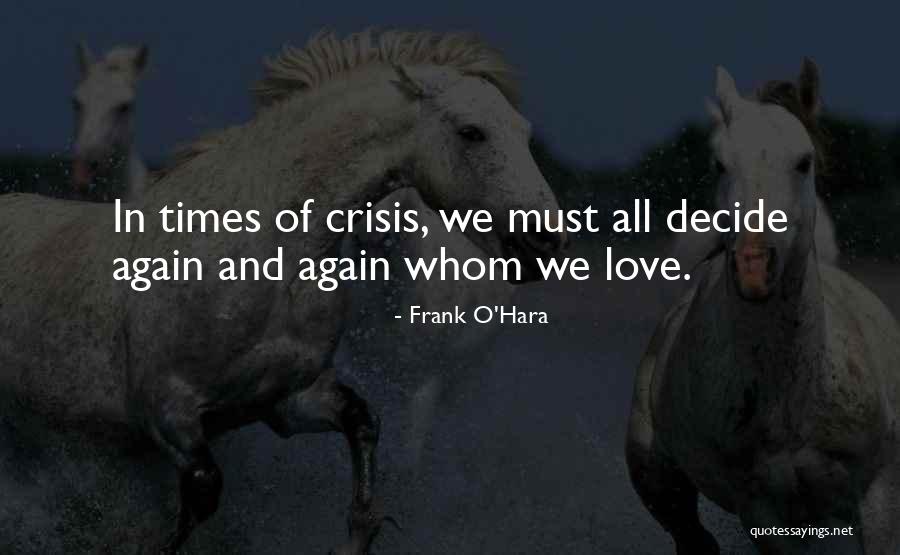 In Times Of Crisis Quotes By Frank O'Hara