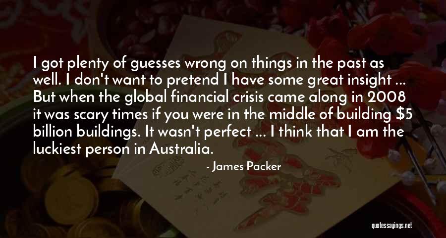 In Times Of Crisis Quotes By James Packer