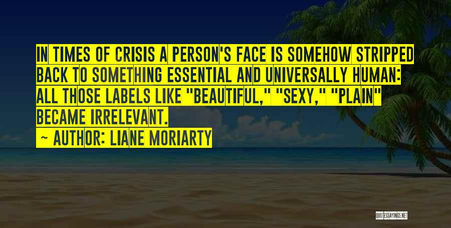 In Times Of Crisis Quotes By Liane Moriarty