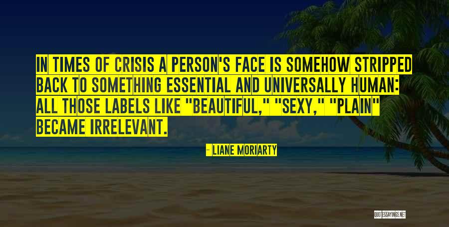 In Times Of Crisis Quotes By Liane Moriarty