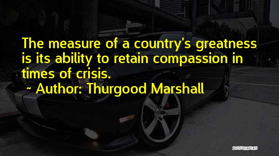 In Times Of Crisis Quotes By Thurgood Marshall