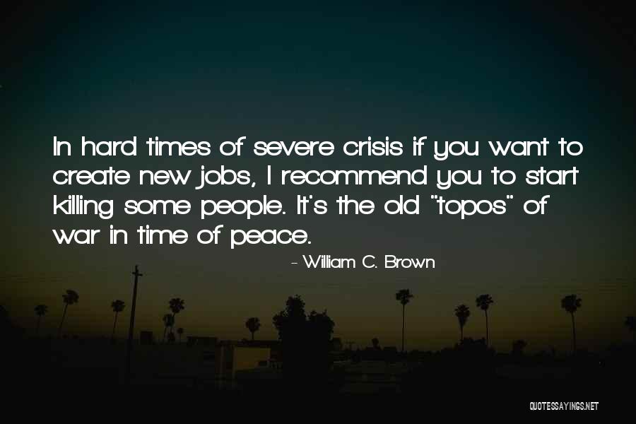 In Times Of Crisis Quotes By William C. Brown