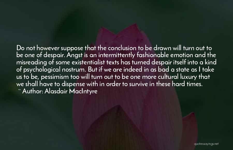 In Times Of Despair Quotes By Alasdair MacIntyre