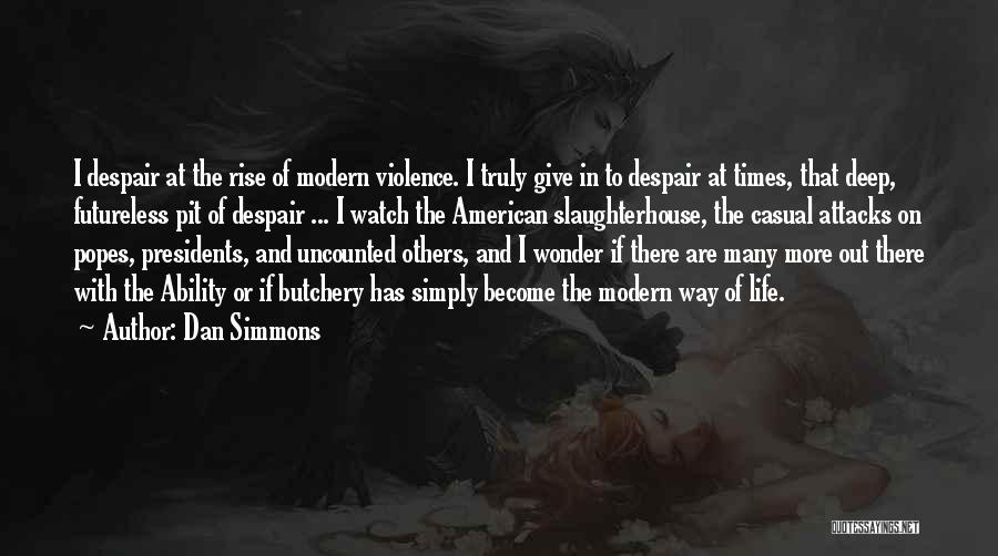 In Times Of Despair Quotes By Dan Simmons