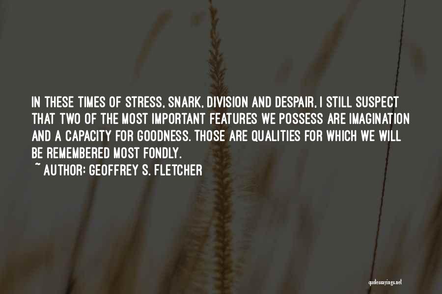 In Times Of Despair Quotes By Geoffrey S. Fletcher
