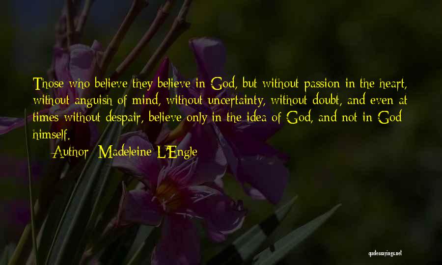 In Times Of Despair Quotes By Madeleine L'Engle