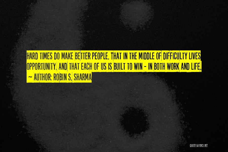 In Times Of Difficulty Quotes By Robin S. Sharma