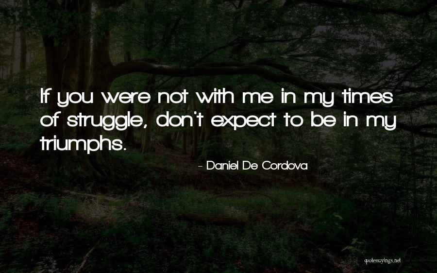 In Times Of Struggle Quotes By Daniel De Cordova