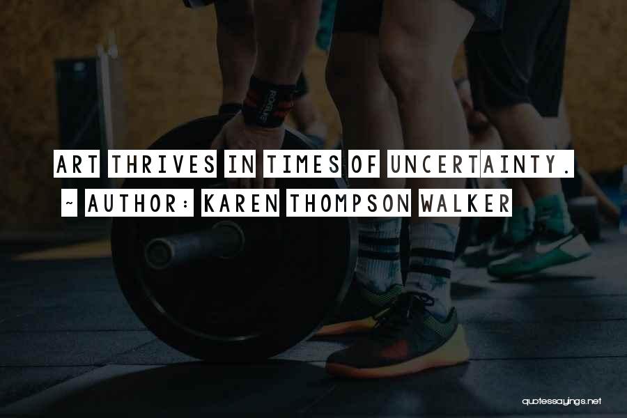 In Times Of Uncertainty Quotes By Karen Thompson Walker