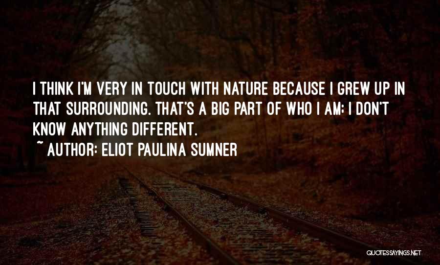 In Touch With Nature Quotes By Eliot Paulina Sumner